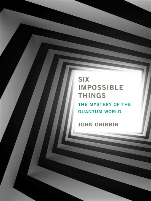 Title details for Six Impossible Things by John Gribbin - Available